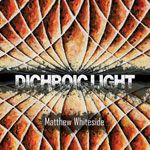 Dichroic Light : Matthew Whiteside cover